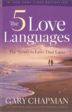 Five Love Languages: The Secret to Love That Lasts