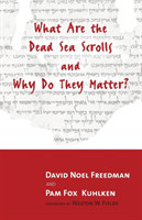 What are the Dead Sea Scrolls and Why Do They Matter?