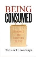 Being Consumed Economics and Christian Desire