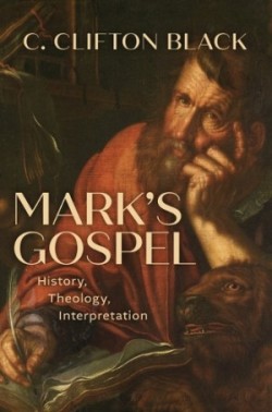 Mark's Gospel History, Theology, Interpretation