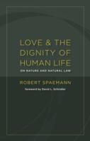 Love and the Dignity of Human Life