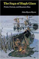 Myers, John - The Saga of Hugh Glass Pirate, Pawnee, and Mountain Man