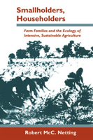 Smallholders, Householders. Farm Families and the Ecology of Intensive, Sustainable Agriculture