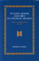 To Love, Honor, and Obey in Colonial Mexico