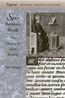 Space Between Words The Origins of Silent Reading