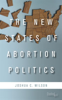 New States of Abortion Politics