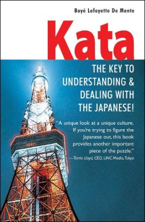 Kata : the key to understanding & dealing with the Japanese!