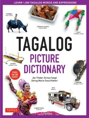 Tagalog Picture Dictionary Learn 1500 Tagalog Words and Expressions - The Perfect Resource for Visual Learners of All Ages (Includes Online Audio)