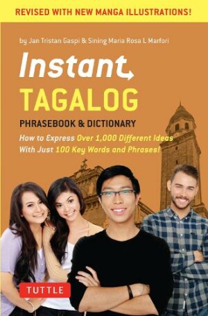 Instant Tagalog How to Express Over 1,000 Different Ideas with Just 100 Key Words and Phrases!  (Tagalog Phrasebook & Dictionary)