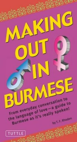 Making Out in Burmese (Burmese Phrasebook)