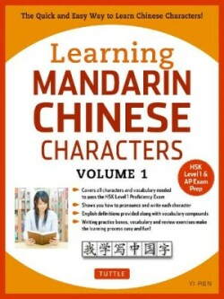 Learning Mandarin Chinese Characters Volume 1 The Quick and Easy Way to Learn Chinese Characters! (HSK Level 1 & AP Exam Prep Workbook)