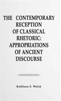 Contemporary Reception of Classical Rhetoric Appropriations of Ancient Discourse