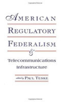 American Regulatory Federalism and Telecommunications Infrastructure