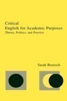 Critical English for Academic Purposes Theory, Politics, and Practice
