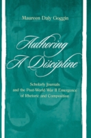 Authoring A Discipline Scholarly Journals and the Post-world War Ii Emergence of Rhetoric and Composition