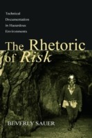 Rhetoric of Risk Technical Documentation in Hazardous Environments