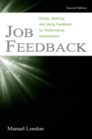 Job Feedback : Giving, Seeking, and Using Feedback for Performance Improvement*