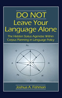 DO NOT Leave Your Language Alone The Hidden Status Agendas Within Corpus Planning in Language Policy