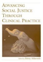 Advancing Social Justice Through Clinical Practice