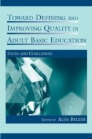 Toward Defining and Improving Quality in Adult Basic Education Issues and Challenges