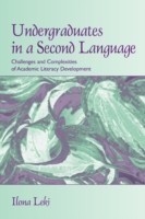 Undergraduates in a Second Language Challenges and Complexities of Academic Literacy Development