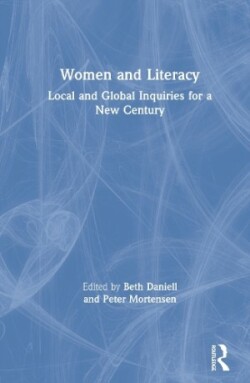 Women and Literacy Local and Global Inquiries for a New Century