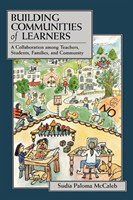 Building Communities of Learners A Collaboration Among Teachers, Students, Families, and Community