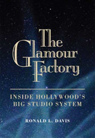 Glamour Factory Inside Hollywood's Big Studio System