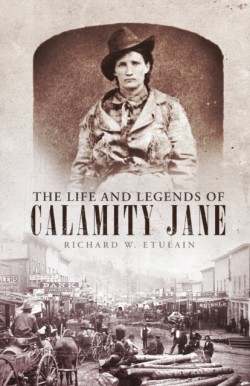 Life and Legends of Calamity Jane