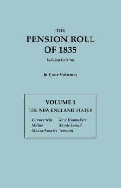 Pension Roll of 1835. in Four Volumes. Volume I