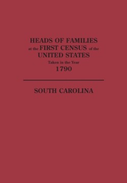 Heads of Families at the First Census of the United States Taken in the Year 1790