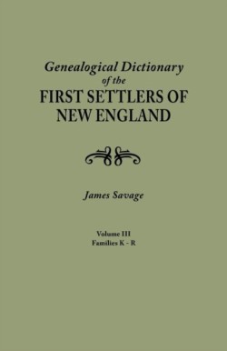 Genealogical Dictionary of the First Settlers of New England, Showing Three Generations of Those Who Came Before May, 1692. in Four Volumes. Volume II