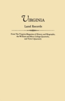 Virginia Land Records, from the Virginia Magazine of History and Biography, the William and Mary College Quarterly, and Tyler's Quarterly