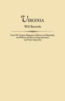 Virginia Will Records, from the Virginia Magazine of History and Biography, the William and Mary College Quarterly, and Tyler's Quarterly