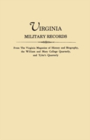 Virginia Military Records, from the Virginia Magazine of History and Biography, the William and Mary College Quarterly, and Tyler's Quarterly