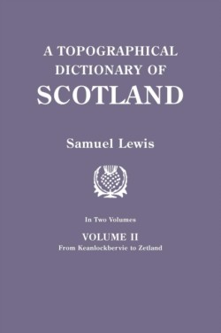 Topographical Dictionary of Scotland. Second Edition. in Two Volumes. Volume II
