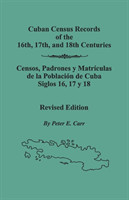 Cuban Census Records of the 16th, 17th, and 18th Centuries. Revised Edition (REV)