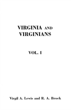 Virginia and Virginians, 1606-1888. in Two Volumes. Volume I