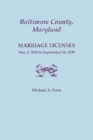 Baltimore County, Maryland, Marriage Licenses, May 2, 1832 to September 14, 1839