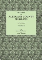 History of Allegany County, Maryland. to This Is Added a Biographical and Genealogical Record of Representative Families, Prepared from Data Obtained