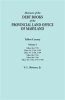 Abstracts of the Debt Books of the Provincial Land Office of Maryland. Talbot County, Volume I. Liber 46