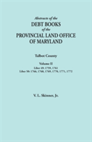 Abstracts of the Debt Books of the Provincial Land Office of Maryland. Talbot County, Volume II. Liber 49