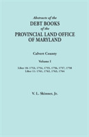 Abstracts of the Debt Books of the Provincial Land Office of Maryland. Calvert County, Volume I. Liber 10