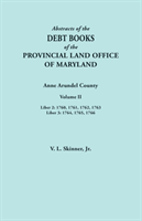 Abstracts of the Debt Books of the Provincial Land Office of Maryland. Anne Arundel County, Volume II. Liber 2