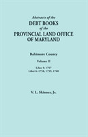 Abstracts of the Debt Books of the Provincial Land Office of Maryland. Baltimore County, Volume II