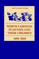 North Carolina Planters and Their Children, 1800-1860