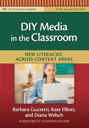 DIY Media in the Classroom New Literacies Across Content Areas