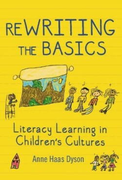 ReWRITING the Basics Literacy Learning in Children's Cultures