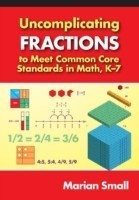 Uncomplicating Fractions to Meet Common Core Standards in Math, K–7