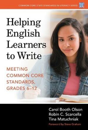 Helping English Learners to Write—Meeting Common Core Standards, Grades 6-12